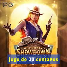 jogo de 30 centavos